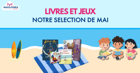 Préparez vos vacances de mai avec Maxilivres : Guide de livres et jeux !